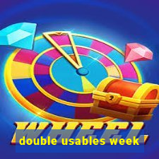 double usables week